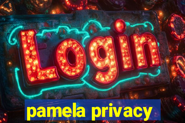 pamela privacy